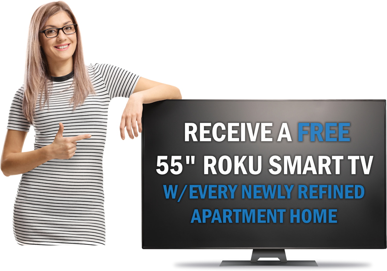 Receive a free 55 inch Roku Smart TV with every newly refined apartment home